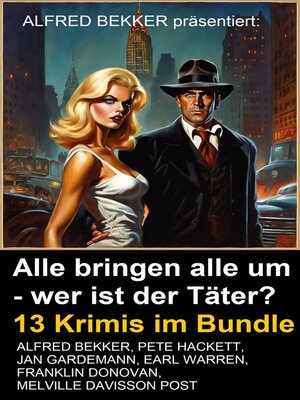 cover image of Alle bringen alle um--wer ist der Täter? 13 Krimis im Bundle